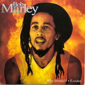 Bob Marley - Why Should I / Exodus
