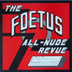 The Foetus - All Nude Revue Bedrock