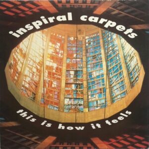 Inspiral Carpets - This Is How It Feels