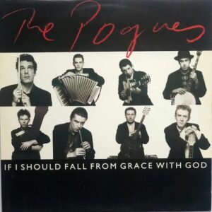 The Pogues - If I Fall From Grace With God