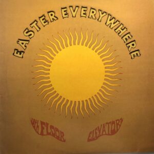 13th Floor Elevators – Easter Everywhere