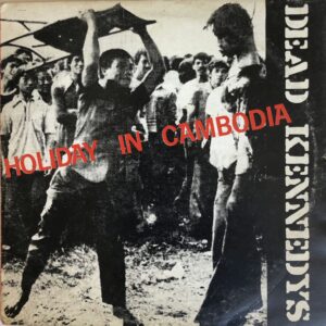Dead Kennedys – Holiday In Cambodia