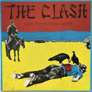 The Clash – Give 'Em Enough Rope
