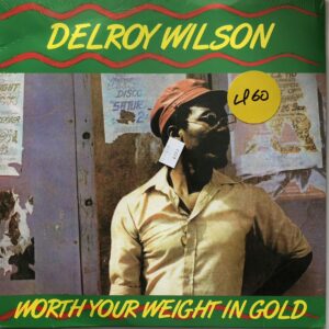 Delroy Wilson – Worth Your Weight In Gold