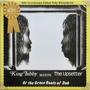 King Tubby Meets The Upsetter – At The Grass Roots Of Dub