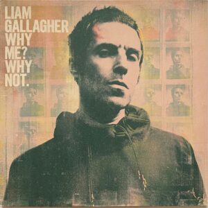 Liam Gallagher – Why Me? Why Not.