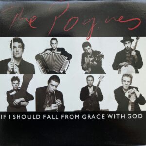 The Pogues – If I Should Fall From Grace With God