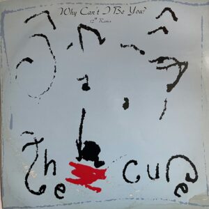 The Cure – Why Can't I Be You? (12" Remix)