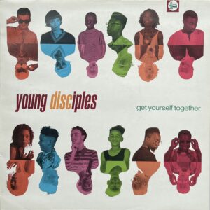 Young Disciples – Get Yourself Together