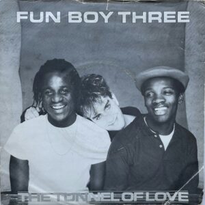 Fun Boy Three – The Tunnel Of Love