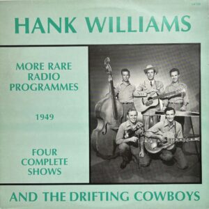 Hank Williams With His Drifting Cowboys β More Rare Radio Programmes